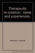 Therapeutic re-creation;: Ideas and experiences,