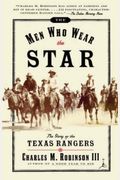 The Men Who Wear The Star: The Story Of The Texas Rangers (Modern Library Paperbacks)