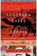The Southern Gates Of Arabia: A Journey In The Hadhramaut
