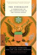 The Federalist: A Commentary On The Constitution Of The United States