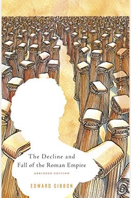 The History Of The Decline And Fall Of The Roman Empire: Edited In Seven Volumes With Introduction, Notes, Appendices, And Index The History Of The Decline And Fall Of The Roman Empire: Edited In Seven Volumes With Introduction, Notes, Appendices, And Index