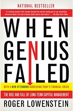 When Genius Failed: The Rise and Fall of Long-Term Capital Management When Genius Failed: The Rise and Fall of Long-Term Capital Management