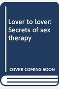 Lover To Lover: Secrets Of Sex Therapy