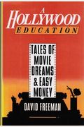 A Hollywood Education: Tales Of Movie Dreams And Easy Money