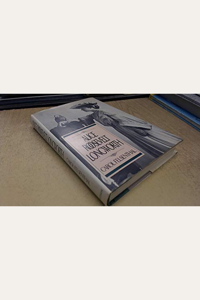 Buy Alice Roosevelt Longworth Book By Cheryl M America