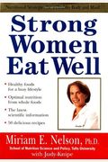 Strong Women Eat Well: Nutritional Strategies For A Healthy Body And Mind