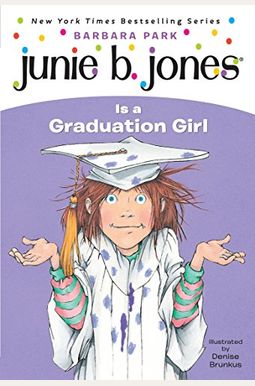 Junie B. Jones Is A Graduation Girl Junie B. Jones Is A Graduation Girl
