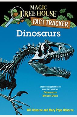 Dinosaurs: A Nonfiction Companion To Magic Tree House #1: Dinosaurs Before Dark Dinosaurs: A Nonfiction Companion To Magic Tree House #1: Dinosaurs Before Dark