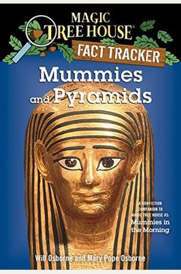 Mummies And Pyramids: A Nonfiction Companion To Magic Tree House #3: Mummies In The Morning (Magic Tree House Fact Tracker) Mummies And Pyramids: A Nonfiction Companion To Magic Tree House #3: Mummies In The Morning (Magic Tree House Fact Tracker)