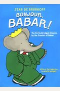 Bonjour, Babar!: The Six Unabridged Classics By The Creator Of Babar
