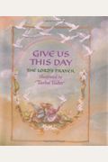 Give Us This Day: The Lord's Prayer