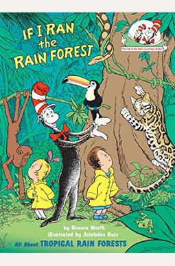 If I Ran The Rain Forest: All About Tropical Rain Forests (Cat In The Hat's Learning Library) If I Ran The Rain Forest: All About Tropical Rain Forests (Cat In The Hat's Learning Library)