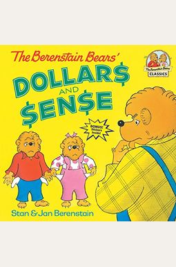The Berenstain Bears' Dollars And Sense The Berenstain Bears' Dollars And Sense