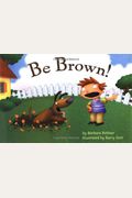 Be Brown!