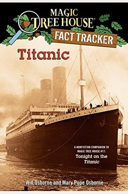 Titanic: A Nonfiction Companion To Magic Tree House #17: Tonight On The Titanic (Magic Tree House Fact Tracker) Titanic: A Nonfiction Companion To Magic Tree House #17: Tonight On The Titanic (Magic Tree House Fact Tracker)