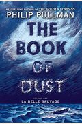 The Book Of Dust:  La Belle Sauvage (Book Of Dust, Volume 1)