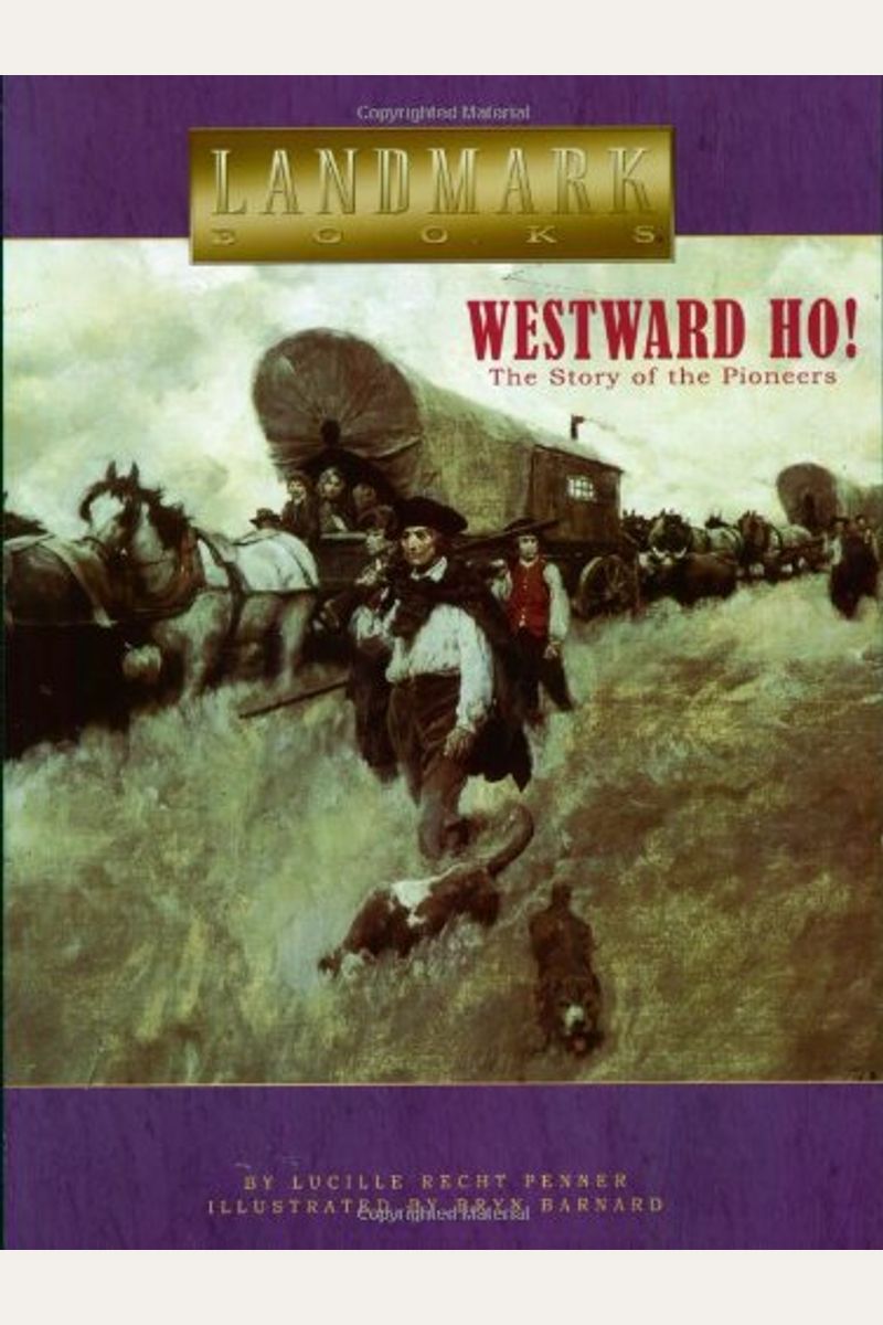 Westward Ho!: The Story Of The Pioneers