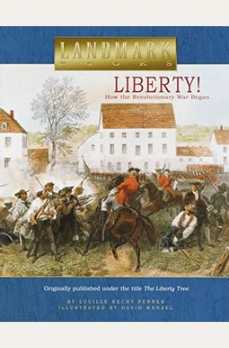 Liberty!: How The Revolutionary War Began Liberty!: How The Revolutionary War Began