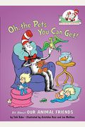 Oh, The Pets You Can Get!: All About Our Animal Friends (Cat In The Hat's Learning Library)