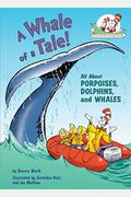 A Whale of a Tale!: All about Porpoises, Dolphins, and Whales