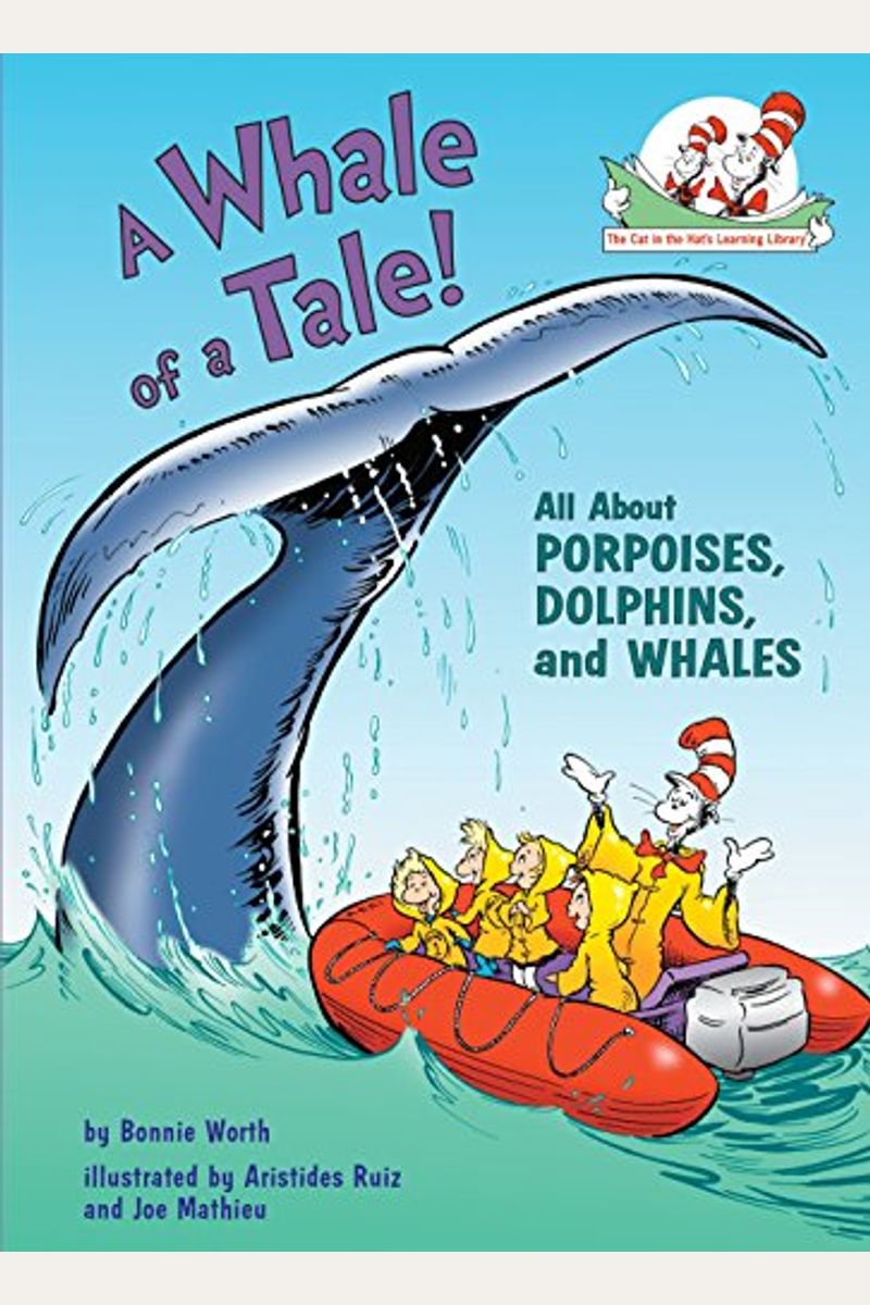 A Whale Of A Tale!: All About Porpoises, Dolphins, And Whales (Cat In The Hat's Learning Library)