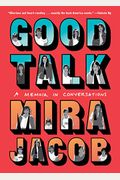 Good Talk: A Memoir In Conversations