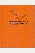 Biography of a Killer Whale
