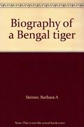 Biography of a Bengal tiger