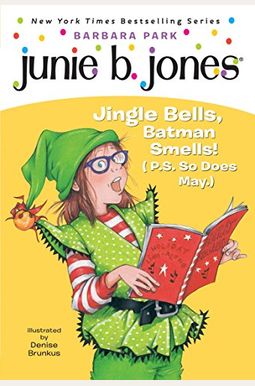 Junie B., First Grader: Jingle Bells, Batman Smells! (P.s. So Does May) (Junie B. Jones, No. 25) Junie B., First Grader: Jingle Bells, Batman Smells! (P.s. So Does May) (Junie B. Jones, No. 25)