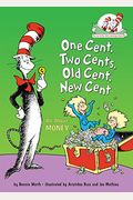One Cent, Two Cents, Old Cent, New Cent: All About Money (Cat In The Hat's Learning Library)