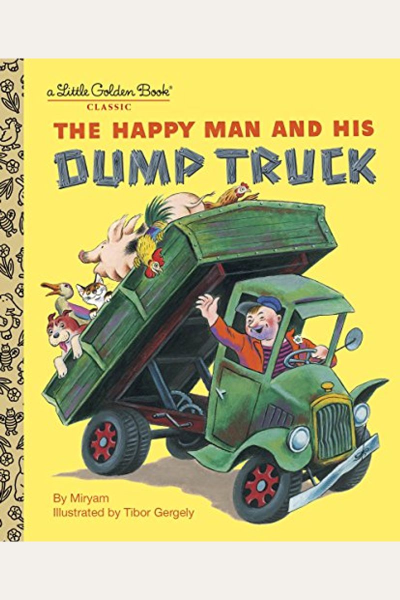 The Happy Man And His Dump Truck