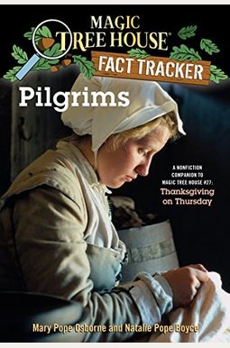 Pilgrims: A Nonfiction Companion To Magic Tree House #27: Thanksgiving On Thursday (Magic Tree House Fact Tracker) Pilgrims: A Nonfiction Companion To Magic Tree House #27: Thanksgiving On Thursday (Magic Tree House Fact Tracker)