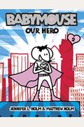 Our Hero (Turtleback School & Library Binding Edition) (Babymouse (Prebound))