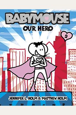 Our Hero (Turtleback School & Library Binding Edition) (Babymouse (Prebound)) Our Hero (Turtleback School & Library Binding Edition) (Babymouse (Prebound))