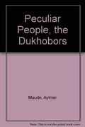 Peculiar People: The Dukhobors (reprint of the 1904 edition)