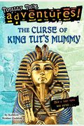 The Curse Of King Tut's Mummy (Totally True Adventures): How A Lost Tomb Was Found