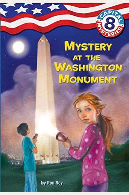 Mystery At The Washington Monument (Turtleback School & Library Binding Edition) (Capital Mysteries (Pb)) Mystery At The Washington Monument (Turtleback School & Library Binding Edition) (Capital Mysteries (Pb))