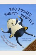 Who Pushed Humpty Dumpty?: And Other Notorious Nursery Tale Mysteries