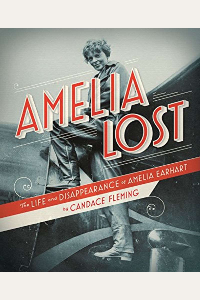 Amelia Lost: The Life And Disappearance Of Amelia Earhart