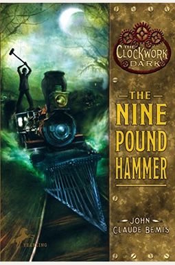 The Nine Pound Hammer (The Clockwork Dark, Book 1) The Nine Pound Hammer (The Clockwork Dark, Book 1)