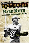 Babe Ruth and the Baseball Curse (Totally True Adventures): How the Red Sox Curse Became a Legend . . .