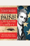 Thomas Paine: Crusader For Liberty: How One Man's Ideas Helped Form A New Nation