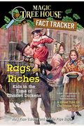 Rags And Riches: Kids In The Time Of Charles Dickens: A Nonfiction Companion To Magic Tree House Merlin Mission #16: A Ghost Tale For Christmas Time