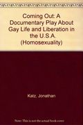 Coming Out: A Documentary Play About Gay Life and Liberation in   the U.S.A. (Homosexuality)