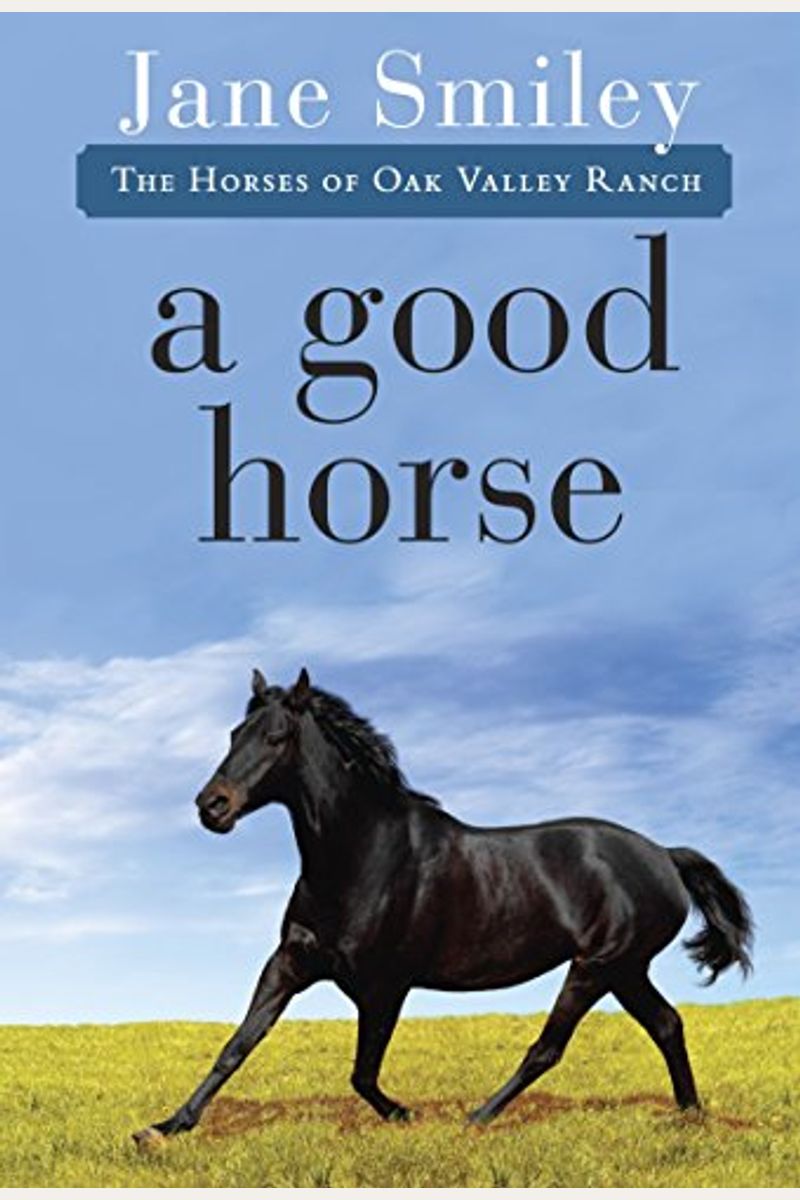 A Good Horse: Book Two of the Horses of Oak Valley Ranch