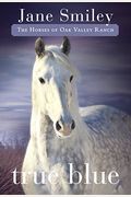 True Blue: Book Three of the Horses of Oak Valley Ranch