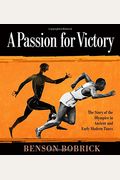 A Passion For Victory: The Story Of The Olympics In Ancient And Early Modern Times