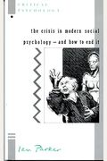 The Crisis in Modern Social Psychology: How to End It (Critical Psychology Series)