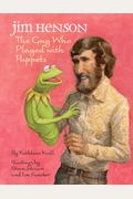 Jim Henson: The Guy Who Played with Puppets