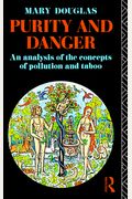 Purity And Danger: An Analysis Of Concepts Of Pollution And Taboo